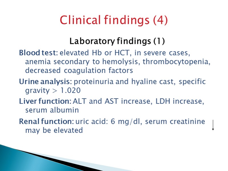 Clinical findings (4) Laboratory findings (1) Blood test: elevated Hb or HCT, in severe